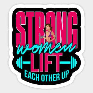 Strong Women Lift Each Other Up Sticker